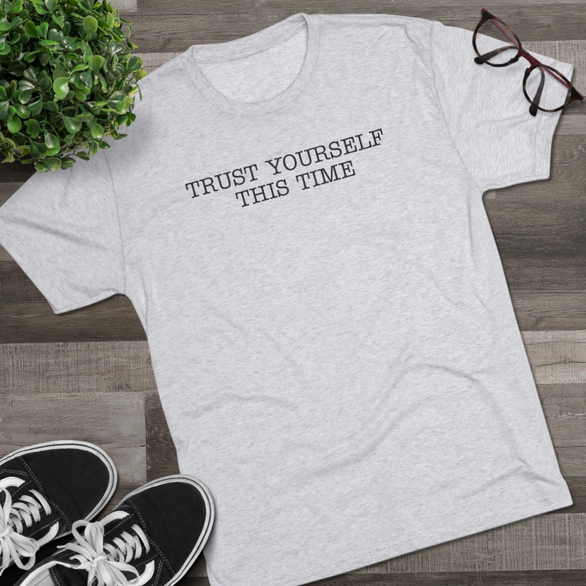 Trust Yourself This Time,T- Shirt, Relaxed Fit Crew Tee - Image 8