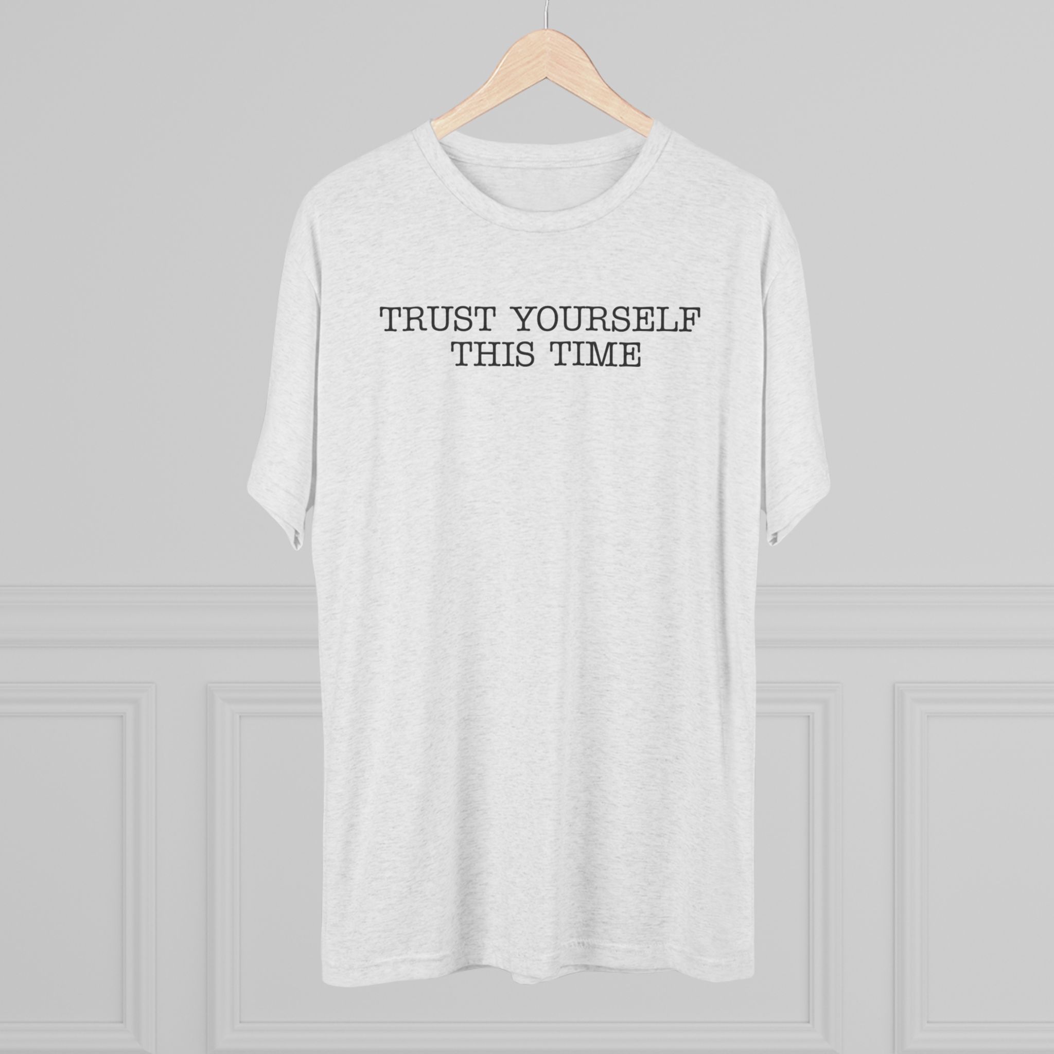 Trust Yourself This Time,T- Shirt, Relaxed Fit Crew Tee - Image 5