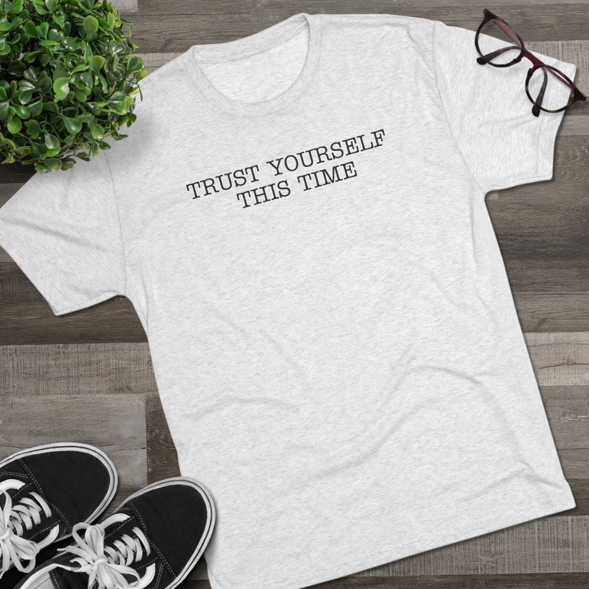 Trust Yourself This Time,T- Shirt, Relaxed Fit Crew Tee - Image 4