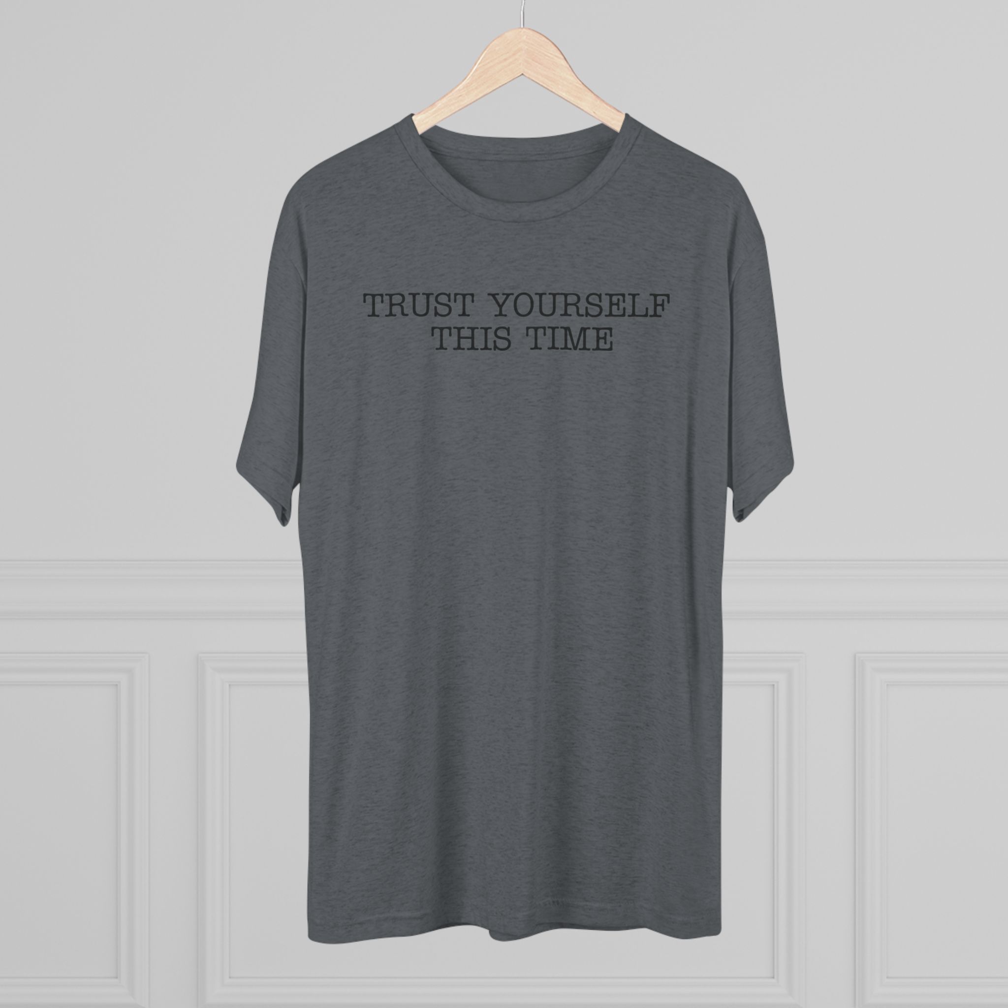 Trust Yourself This Time,T- Shirt, Relaxed Fit Crew Tee - Image 13