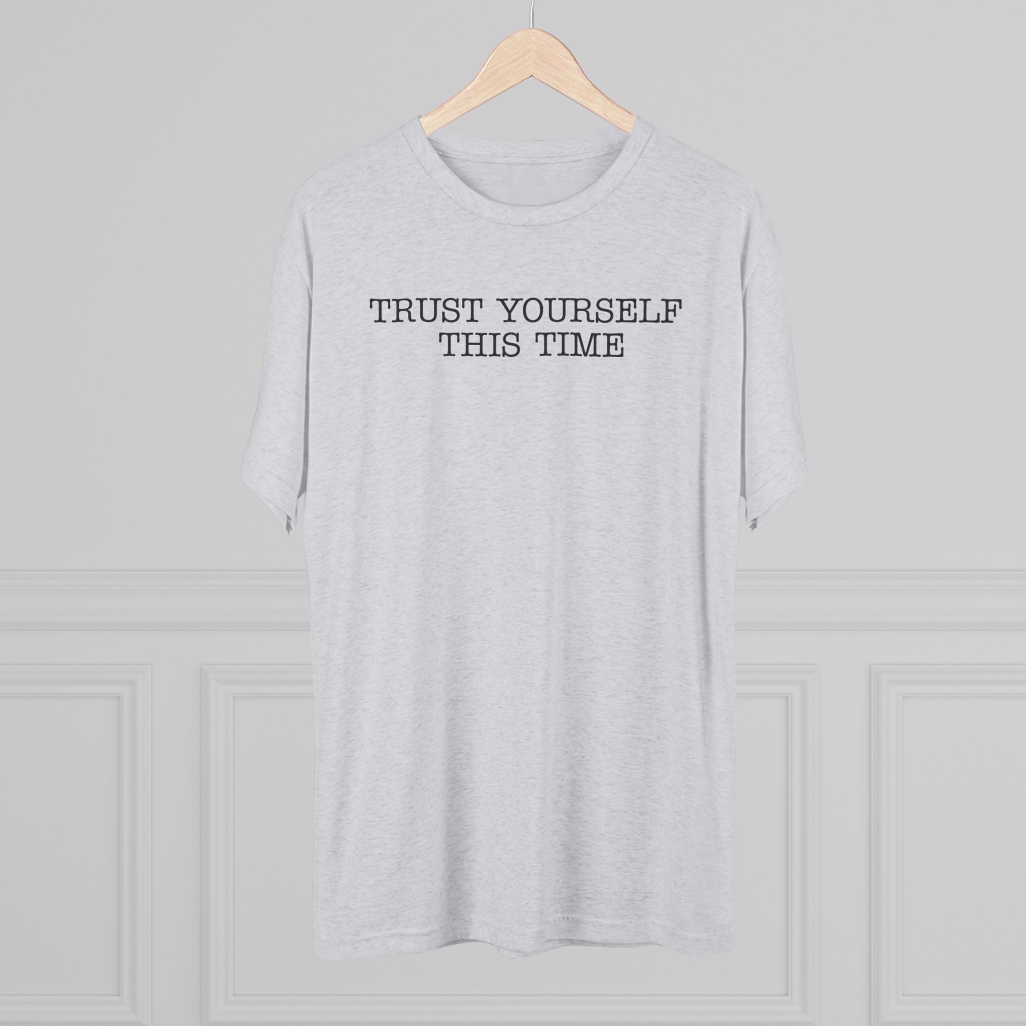 Trust Yourself This Time,T- Shirt, Relaxed Fit Crew Tee - Image 9