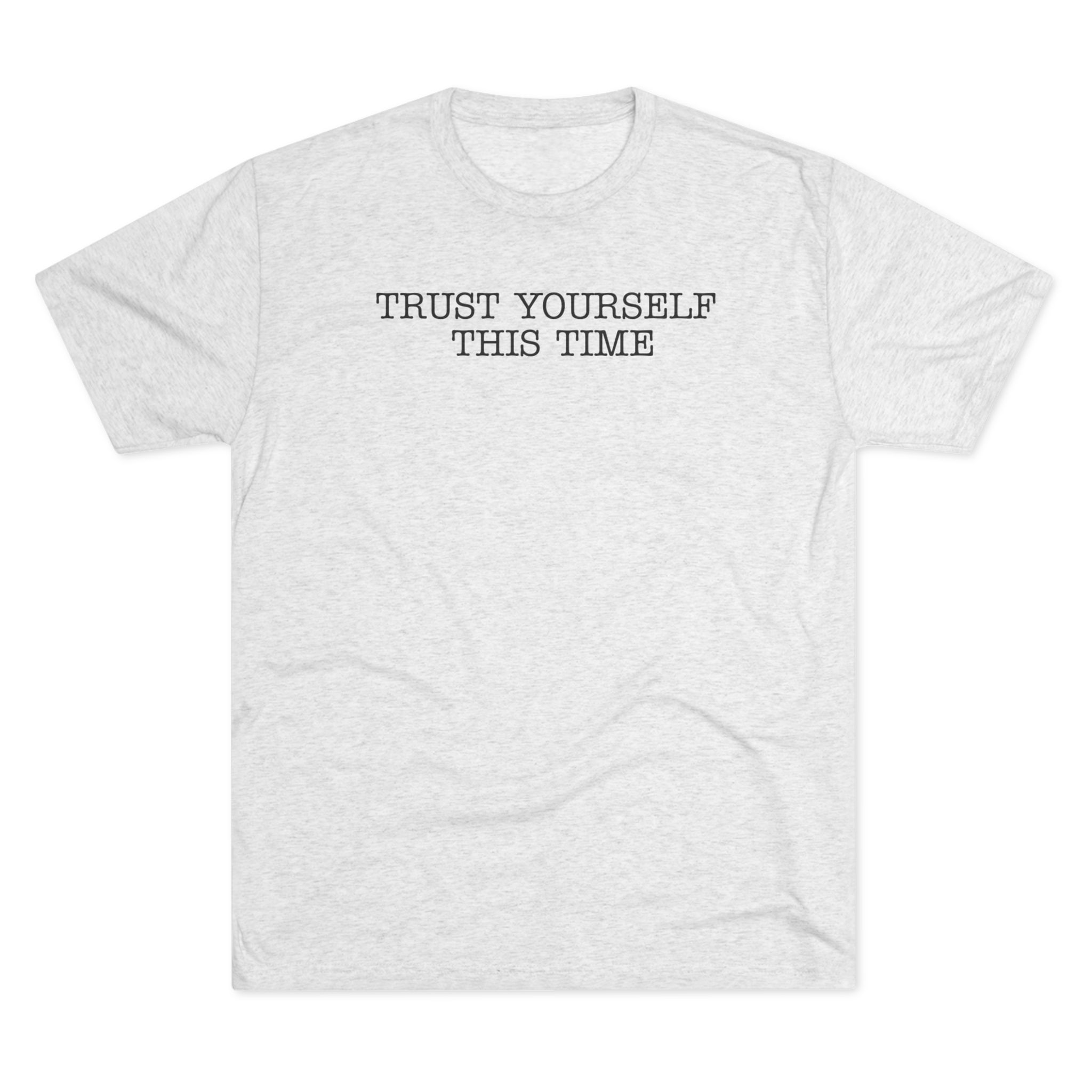 Trust Yourself This Time,T- Shirt, Relaxed Fit Crew Tee - Image 2